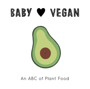 Baby Loves Vegan: An ABC of Plant Food by Jennifer Eckford