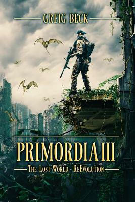 Primordia 3: The Lost World-Re-Evolution by Greig Beck