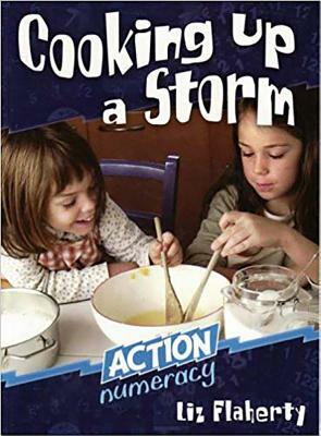 Cooking Up a Storm: Action Numeracy by Liz Flaherty
