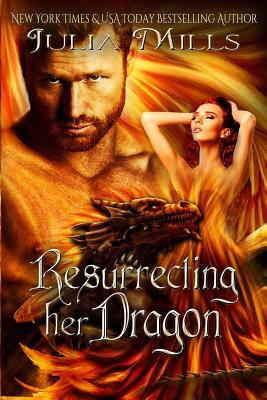 Resurrecting Her Dragon by Julia Mills