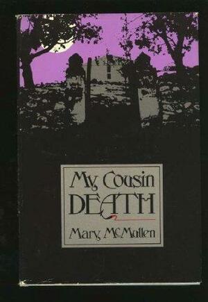 My Cousin Death by Mary McMullen
