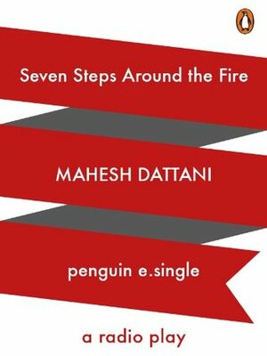 Seven Steps around the Fire: A Radio Play by Mahesh Dattani