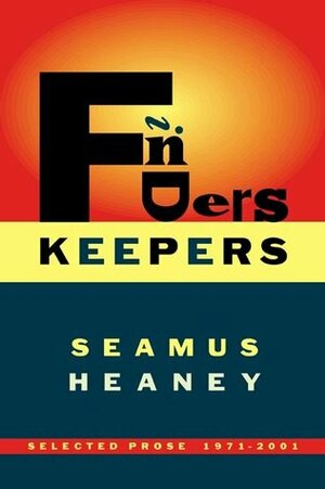Finders Keepers: Selected Prose, 1971-2001 by Seamus Heaney