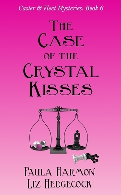 The Case of the Crystal Kisses by Liz Hedgecock, Paula Harmon