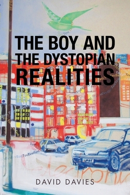 The Boy and the Dystopian Realities by David Davies