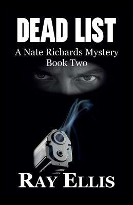Dead List: A Nate Richards Mystery - Book Two by Ray Ellis