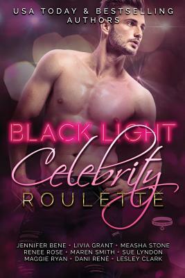 Black Light Celebrity Roulette by Renee Rose, Jennifer Bene, Sue Lyndon