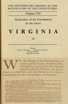 The Documentary History of the Ratification of the Constitution, Volume VIII: Ratification of the Constitution by the States: Virginia, No. 1 by 