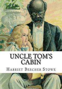 Uncle Tom's Cabin by Harriet Beecher Stowe