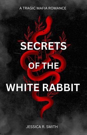 Secrets Of The White Rabbit by Jessica R. Smith