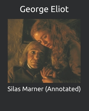 Silas Marner (Annotated) by George Eliot