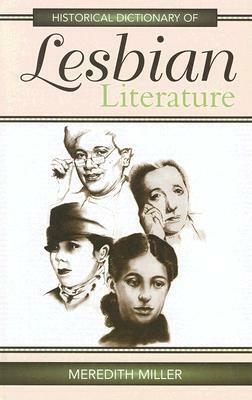 Historical Dictionary of Lesbian Literature by Meredith Miller