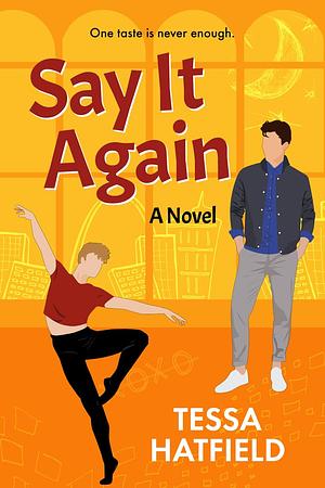 Say It Again: A Dazzling MM Romantic Comedy by Tessa Hatfield