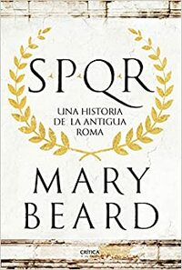 SPQR: Una historia de la Antigua Roma by Mary Beard
