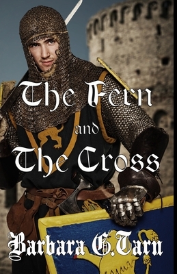 The Fern and The Cross by Barbara G. Tarn