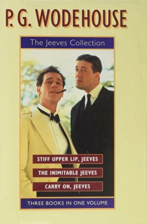 The Jeeves Collection: "Stiff Upper Lip, Jeeves", "Inimitable Jeeves", "Carry on, Jeeves" by P.G. Wodehouse