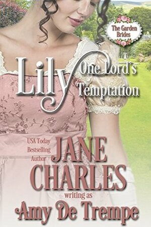 Lily, One Lord's Temptation (The Garden Brides #1) by Jane Charles, Amy De Trempe