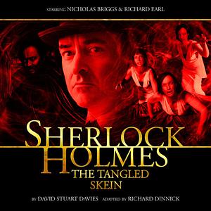 Sherlock Holmes: The Tangled Skein by Richard Dinnick