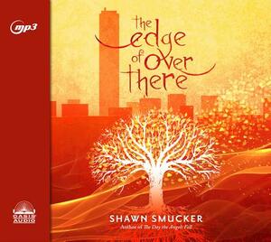 The Edge of Over There by Shawn Smucker