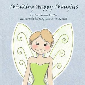 Thinking Happy Thoughts by Stephanie Miller