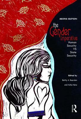 The Gender Imperative: Human Security Vs State Security by Asha Hans, Betty a Reardon