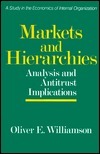Markets and Hierarchies: Analysis and Antitrust Implications by Oliver E. Williamson