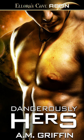 Dangerously Hers by A.M. Griffin