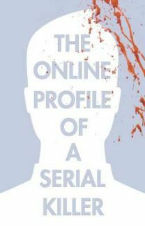 The Online Profile of a Serial Killer by Ian Tuason