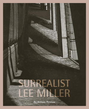 Surrealist Lee Miller by Antony Penrose