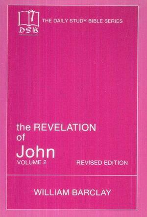 The Revelation of John, Volume 2 by William Barclay