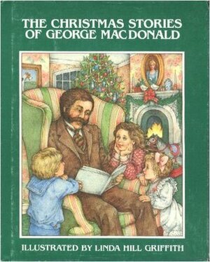 The Christmas Stories by Linda Hill Griffith, George MacDonald