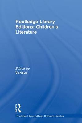Routledge Library Editions: Children's Literature by 