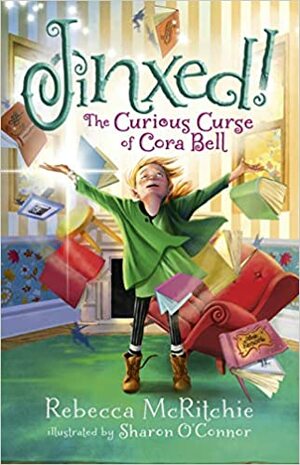 Jinxed!: The Curious Curse of Cora Bell by Rebecca McRitchie