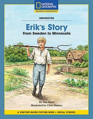 Content-Based Chapter Books Fiction (Social Studies: Immigration): Erik's Story: From Sweden to Minnesota by Ann Rossi