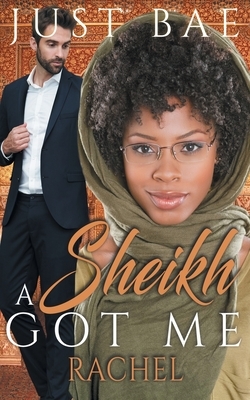 A Sheikh Got Me: Rachel by Just Bae