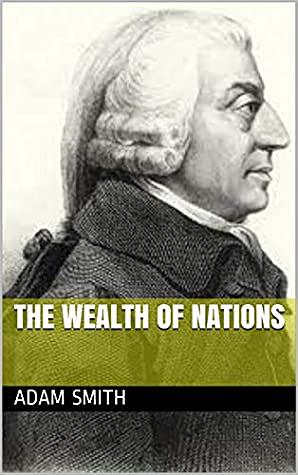 The wealth of Nations by Adam Smith