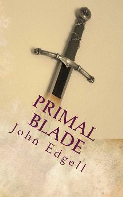 Primal Blade by John Edgell