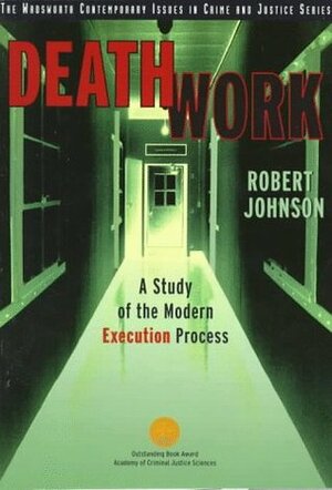 Death Work: A Study of the Modern Execution Process by Robert Johnson