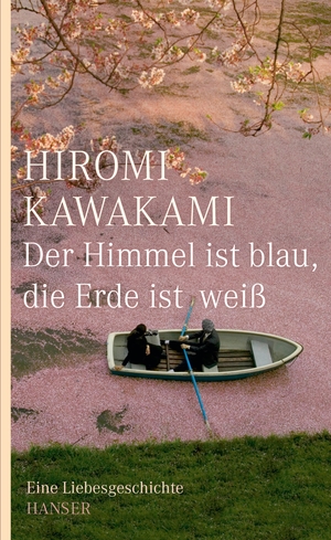 Der Himmel ist blau, die Erde ist weiß by Hiromi Kawakami