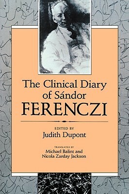 The Clinical Diary of Sándor Ferenczi by Sándor Ferenczi