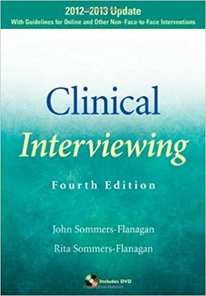 Clinical Interviewing: 2012-2013 Update by John Sommers-Flanagan, Rita Sommers-Flanagan