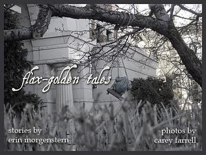 Flax Golden Tales by Erin Morgenstern