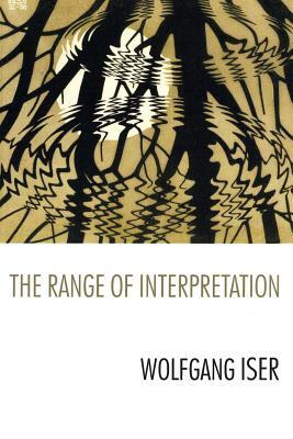 The Range of Interpretation by Wolfgang Iser