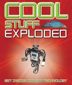 Cool Stuff Exploded: Get Inside Modern Technology by Chris Woodford