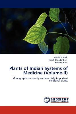 Plants of Indian Systems of Medicine (Volume-II) by Harpreet Kaur, Yashbir S. Bedi, Harish Chander Dutt