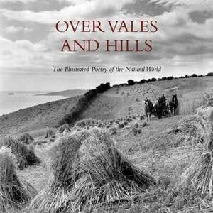Over Vales and Hills: The Illustrated Poetry of the Natural World by Fiona Waters