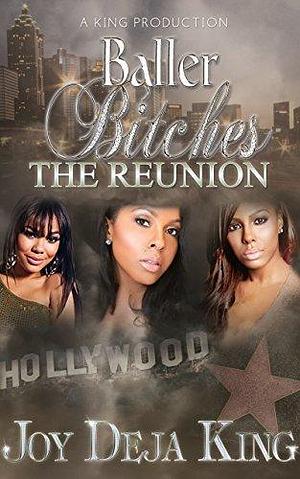 Baller Bitches The Reunion by Joy Deja King, Joy Deja King