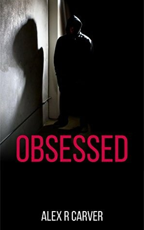 Obsessed by Alex R. Carver