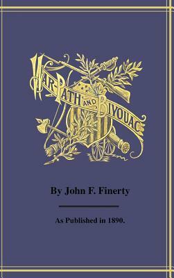 Warpath and Bivouac: Or the Conquest of the Sioux by John F. Finerty