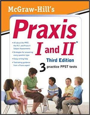 Mc Graw Hill's Praxis I and II by Laurie E. Rozakis